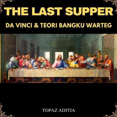 The Last Supper: da Vinci & Teori Bangku Warteg