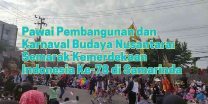 Saksikan Singkat Kemeriahan  Kemerdekaan RI ke-78 di Samarinda, Pawai, Karnaval dan Semangat Bangsa