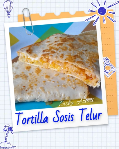 Cemilan Buat Keluarga, Simple Bikinnya: Tortilla Sosis Telur