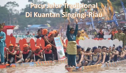 Mengarungi Warisan Budaya dan Pesona Pacu Jalur Tradisional di Kuantan Singingi-Riau