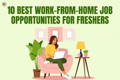 10 Best Work From Home Job Opportunities for Freshers