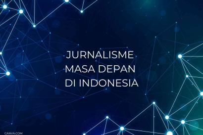 Melihat Jurnalisme Masa Depan di Indonesia dan Contoh Jurnalisme Masa Depan