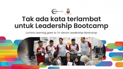 Tak Ada Kata Terlambat untuk Leadership Bootcamp