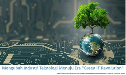 Mengubah Industri Teknologi Menuju Era "Green IT Revolution"