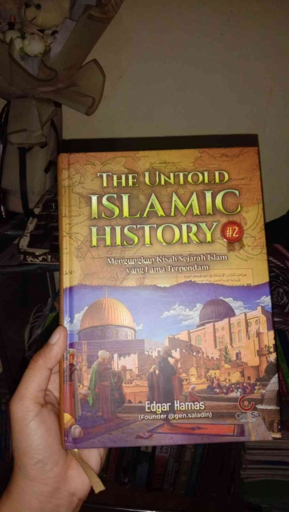 Review Buku The Untold Islamic History, Mengungkap Sejarah Islam yang Lama Terpendam Jilid II