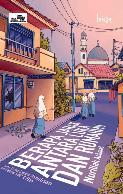 Membasuh Selaksa Luka Bersama: Resensi Novel Berapa Jarak Antara Luka Dan Rumahmu Karya Nurillah Achmad