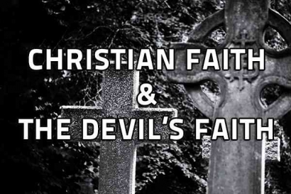 Christian Faith & The Devil's Faith: Part 4 - The Devil is in the Details