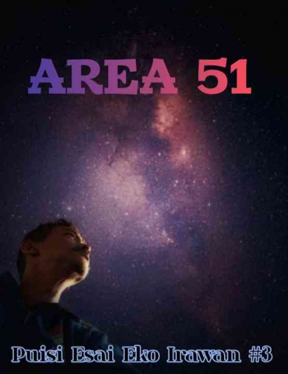 Puisi Esai Eko Irawan #3: Area 51