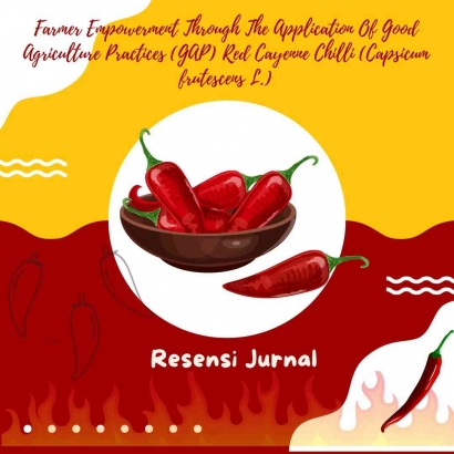 Resensi: Jurnal Farmer Empowerment Through The Application Of Good Agriculture Practices (GAP) Red Cayenne Chilli (Capsicum frutescens L.)