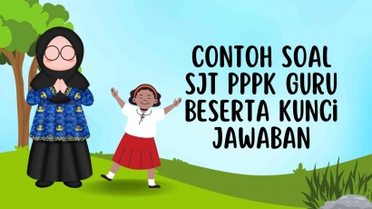 Contoh Soal SJT PPPK Guru Tahun 2024-2025 Beserta Kunci Jawaban