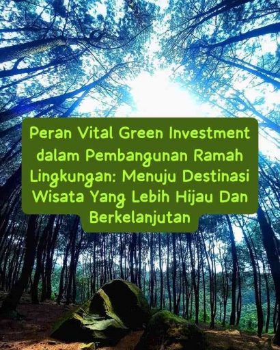 Peran Vital Green Investment dalam Pembangunan Ramah Lingkungan: Menuju Destinasi Wisata yang Lebih Hijau dan Berkelanjutan
