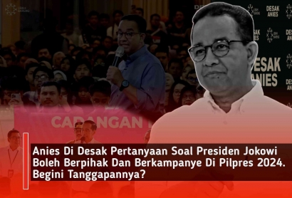 Anies Baswedan Tanggapi Pernyataan Jokowi, Soal Presiden Boleh Berpihak?