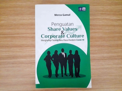 Menyelami Isi Buku "Penguatan Share Values & Corporate Culture: Menghadapi Tatanan Baru Pasca Pandemi Covid-19" Karya Merza Gamal