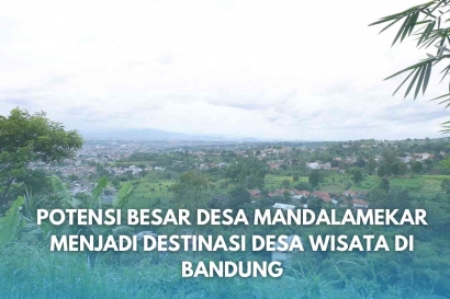 Potensi Besar Desa Mandalamekar menjadi Destinasi Desa Wisata di Bandung