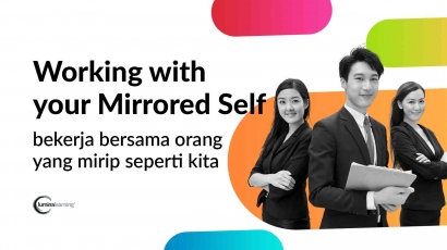 Working with Your Mirrored Self - Bekerja Bersama Orang yang Mirip Seperti Kita