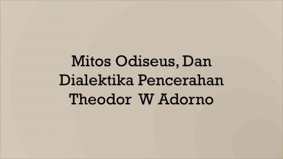Adorno: Mitos Odysseus dan Dialektika Pencerahan