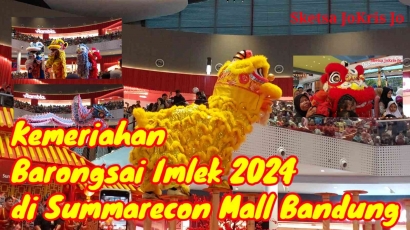 Kemeriahan Barongsai Imlek 2024 di Summarecon Mall Bandung