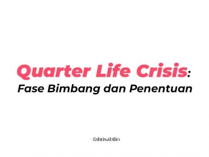 Quarter Life Crisis: Fase Bimbang dan Penentuan