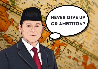 Prabowo Subianto: Antara Pantang Menyerah Atau Ambisius?