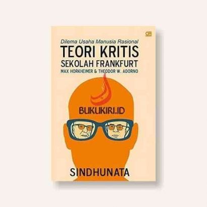 Riview Buku Filsafat "Teori Kritis Sekolah Frankfurt " Karya Sindhunata 