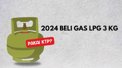 Resmi Ditetapkan, Aturan Baru 2024 Beli Gas LPG 3 Kg Harus Pakai KTP?