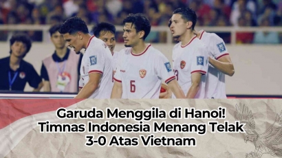 Garuda Menggila di Hanoi! Timnas Indonesia Menang Telak 3-0 Atas Vietnam