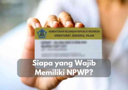 Siapa Saja yang Wajib Mempunyai NPWP?