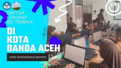 Kota Banda Aceh Hebat! Inilah Daftar Lengkap SD Terbaik di Kota Banda Aceh Versi BANSM Kemendikbud