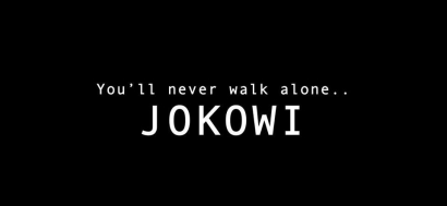 You'll Never Walk Alone, Jokowi!