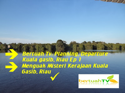 Bertuah Tv: Planning, Departure Kuala Gasib Riau, Ep 1