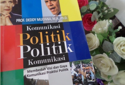 "Komunikasi Politik, Politik Komunikasi" oleh Prof. Deddy Mulyana, M.A., Ph.D.