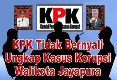 KPK Dianggap Tidak Bernyali Ungkap Kasus Korupsi Walikota Jayapura
